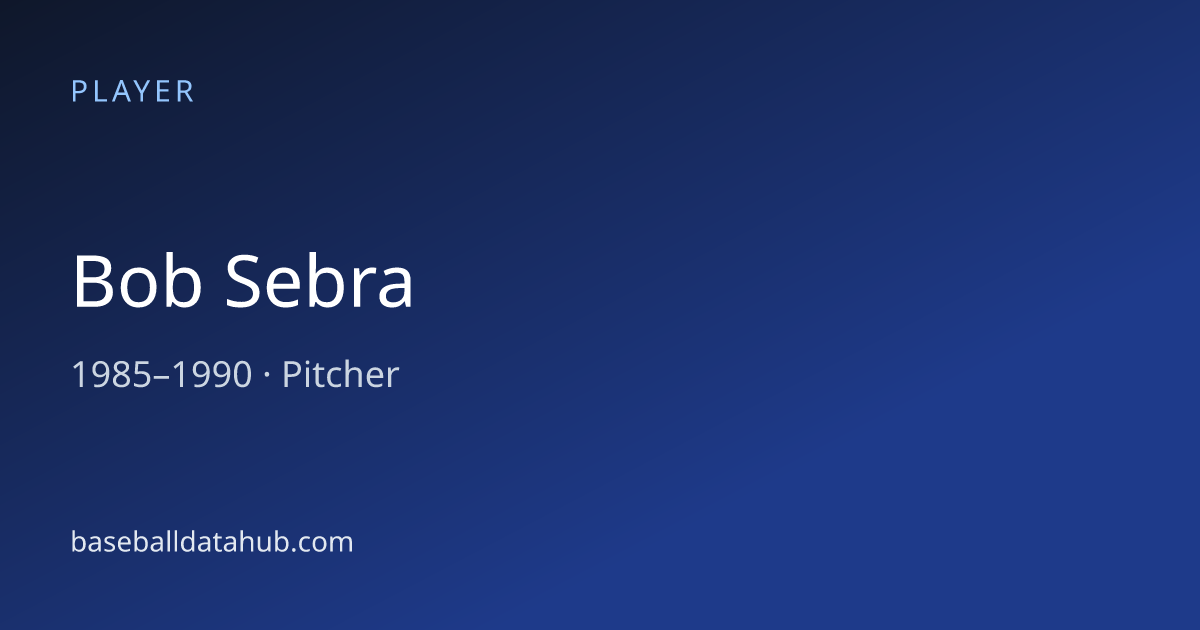 Bob Sebra Stats, Bio & Career Records - Baseball Data Hub