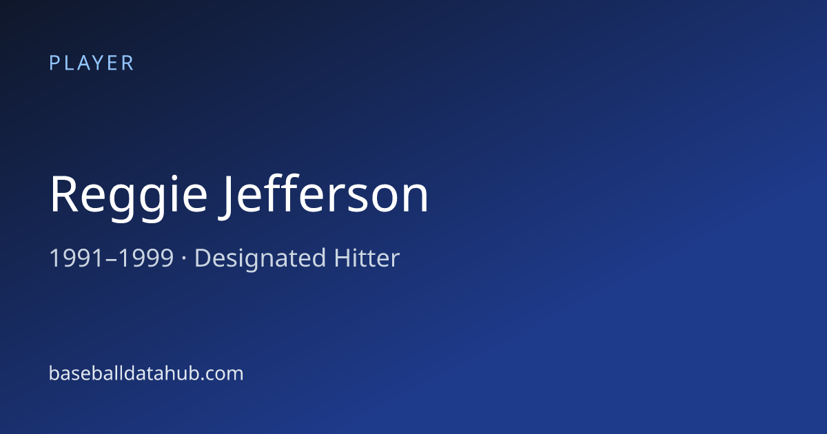 Reggie Jefferson Stats, Bio & Career Records - Baseball Data Hub