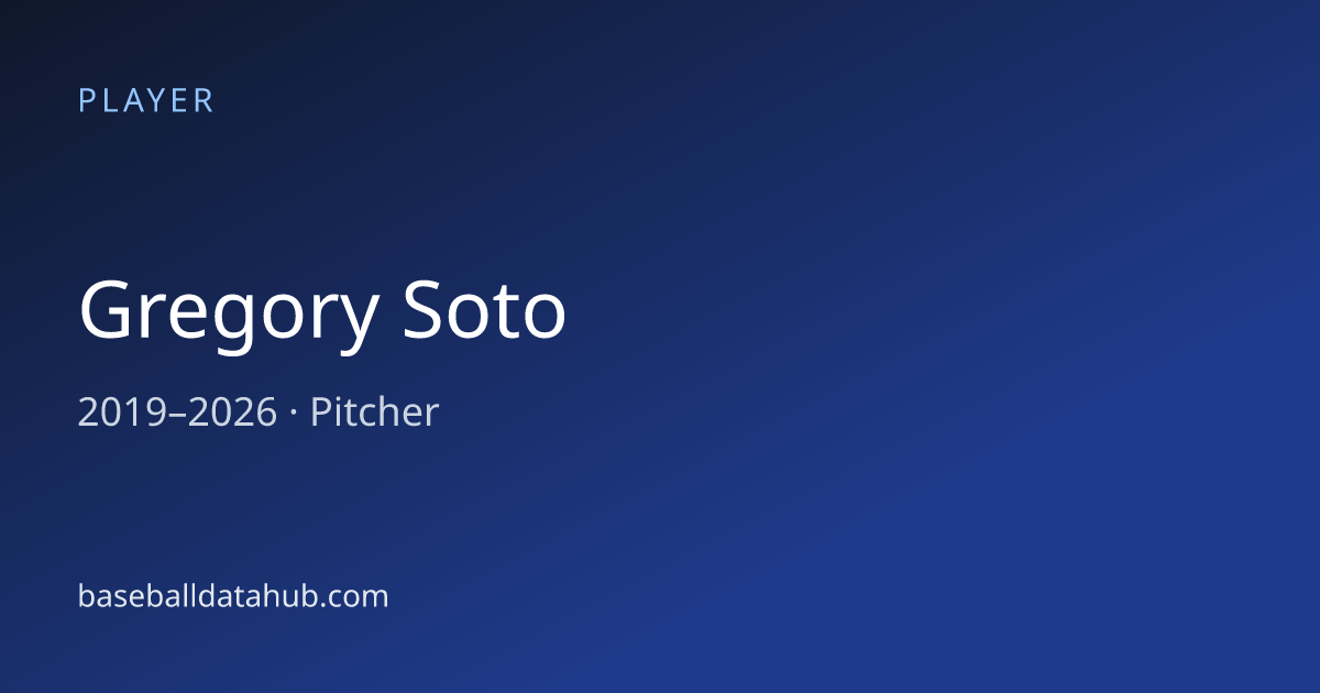 Gregory Soto Stats, Bio & Career Records - Baseball Data Hub