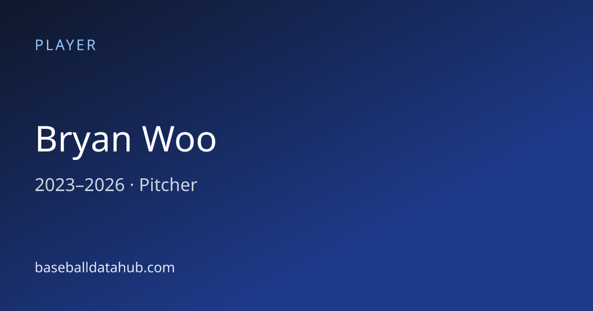 Bryan Woo Stats, Bio & Career Records - Baseball Data Hub