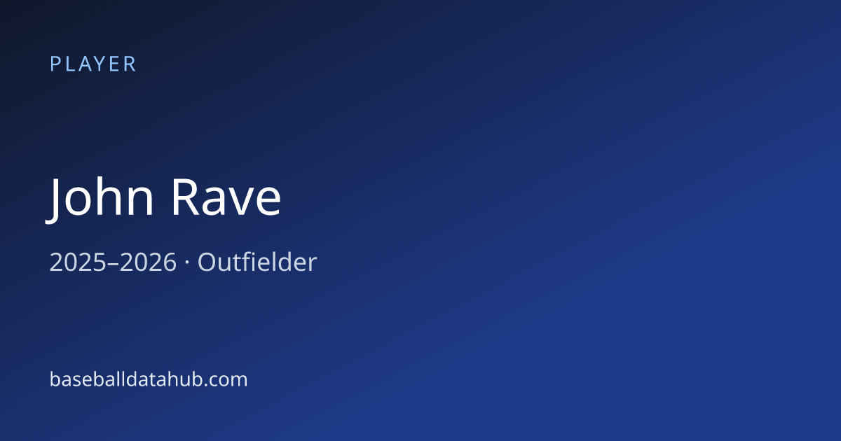 John Rave Stats, Bio & Career Records - Baseball Data Hub