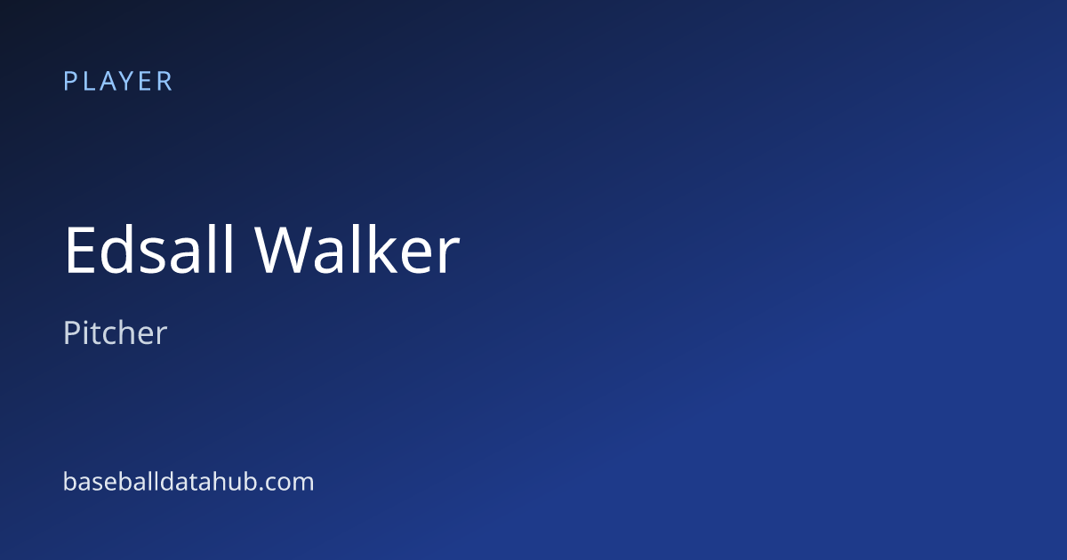 Edsall Walker (b. 1910) Stats, Bio & Career Records - Baseball Data Hub