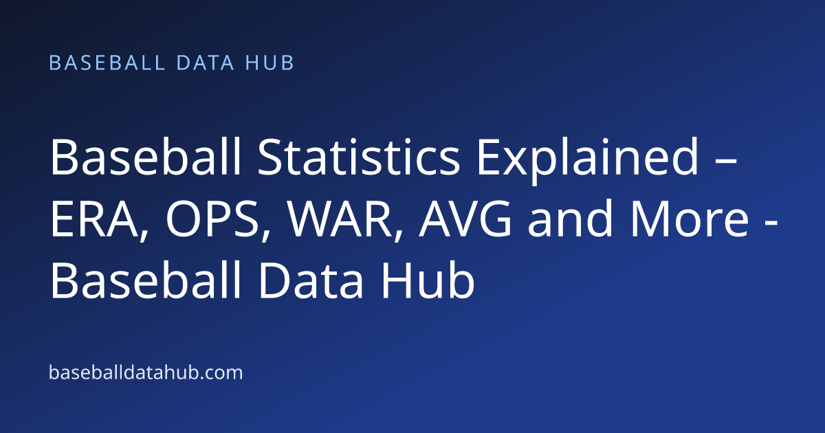 Baseball Statistics Explained – ERA, OPS, WAR, AVG and More - Baseball ...